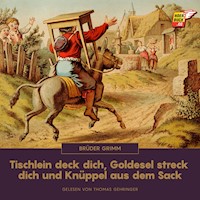 Tischlein deck dich, Goldesel streck dich und Knüppel aus dem Sack - Brüder Grimm - Hörbuch