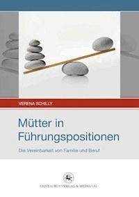 Mütter in Führungspositionen - Verena Schilly - E-Book