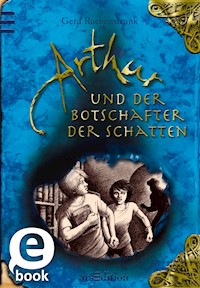 Arthur und der Botschafter der Schatten - Gerd Ruebenstrunk - E-Book