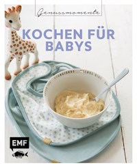 Genussmomente: Kochen für Babys - Dagmar Reichel - E-Book
