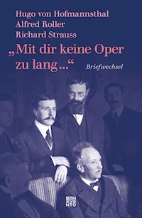 »Mit dir keine Oper zu lang ...« - Hugo von Hofmannsthal - E-Book