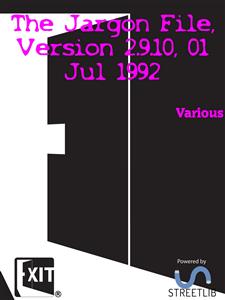 The Jargon File, Version 2.9.10, 01 Jul 1992 - Various - E-Book