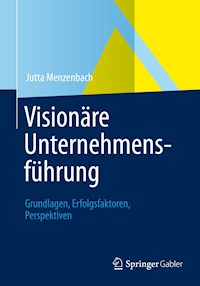 Visionäre Unternehmensführung - Jutta Menzenbach - E-Book