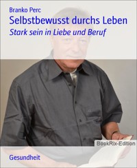 Selbstbewusst durchs Leben - Branko Perc - E-Book