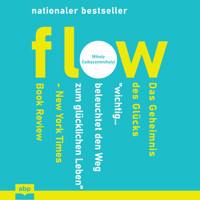 Flow - Das Geheimnis des Glücks (Ungekürzt) - Mihaly Csikszentmihalyi - Hörbuch
