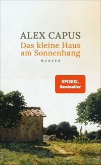 Das kleine Haus am Sonnenhang - Alex Capus - E-Book