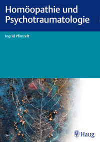 Homöopathie und Psychotraumatologie - Ingrid Pfanzelt - E-Book