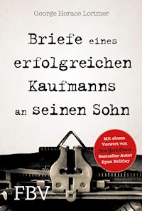 Briefe eines erfolgreichen Kaufmanns an seinen Sohn - George Horace Lorimer - E-Book