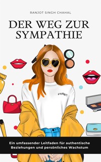 Der Weg zur Sympathie - Ranjot Singh Chahal - E-Book