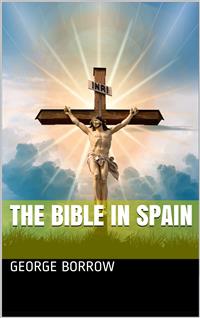 The Bible in Spain - George Borrow - E-Book