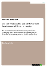 Das Selbstverständnis der DDR zwischen Revolution und Konterrevolution - Thorsten Adelhardt - E-Book