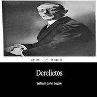 Derelictos - William John Locke - E-Book