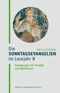 Die Sonntagsevangelien im Lesejahr B - Anke Lechtenberg - E-Book