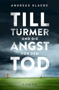 Till Türmer und die Angst vor dem Tod - Andreas Klaene - E-Book