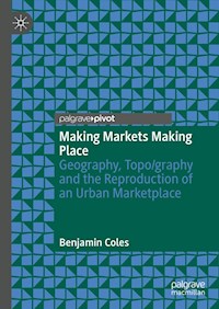 Making Markets Making Place - Benjamin Coles - E-Book