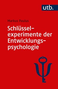 Schlüsselexperimente der Entwicklungspsychologie - Markus Paulus - E-Book