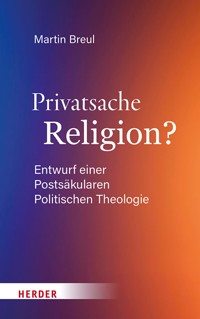 Privatsache Religion? - Martin Breul - E-Book
