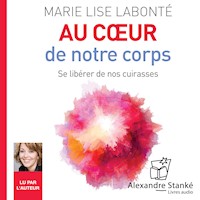 Au cœur de notre corps - Marie Lise Labonté - Hörbuch