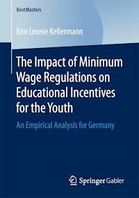 The Impact of Minimum Wage Regulations on Educational Incentives for the Youth - Kim Leonie Kellermann - E-Book