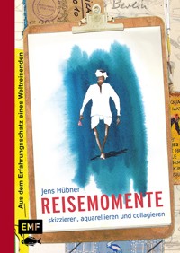 Reisemomente skizzieren, aquarellieren und collagieren - Jens Hübner - E-Book