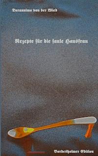 Rezepte für die faule Hausfrau - Hartmut Wiedling - E-Book