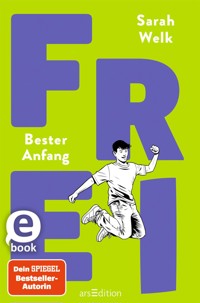 FREI – Bester Anfang (FREI 3) - Sarah Welk - E-Book