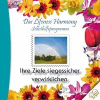 Das Lifeness Harmony Selbsthilfeprogramm: Ihre Ziele siegessicher verwirklichen -  - Hörbuch