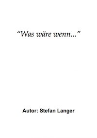 "Was wäre wenn..." - Stefan Langer - E-Book