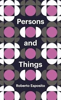 Persons and Things - Roberto Esposito - E-Book