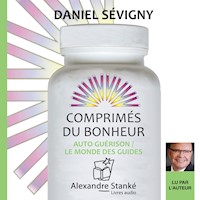 Comprimés du bonheur - Daniel Sévigny - Hörbuch