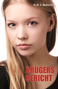 Krügers Bericht - Erik J. Roberts - E-Book