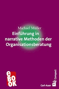 Einführung in narrative Methoden der Organisationsberatung - Michael Müller - E-Book