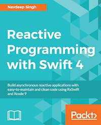 Reactive Programming with Swift 4 - Navdeep Singh - E-Book