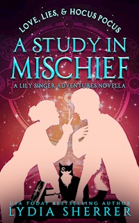 Love, Lies, And Hocus Pocus A Study In Mischief - Lydia Sherrer - kostenlos E-Book