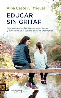 Educar sin gritar - Alba Castellví Miquel - E-Book