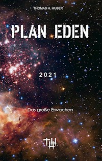 Plan Eden 2021 - Thomas H. Huber - E-Book
