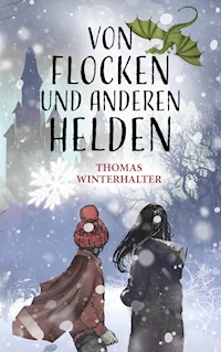 Von Flocken und anderen Helden - Thomas Winterhalter - E-Book