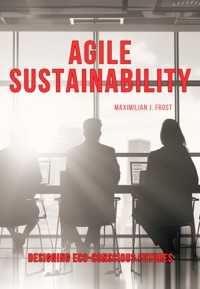 Agile Sustainability - Maximilian J. Frost - E-Book
