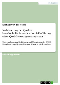 Verbesserung der Qualität berufsschulischer Arbeit durch Einführung eines Qualitätsmanagementsystems - Michael von der Heide - E-Book