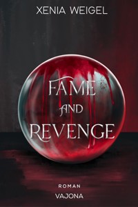 Fame and Revenge - Xenia Weigel - E-Book