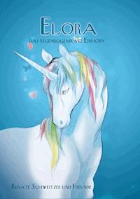 Elora, das regenbogenbunte Einhorn - Renate Schweitzer - E-Book