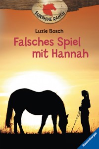 Sunshine Ranch, Band 3 - Falsches Spiel mit Hannah - Luzie Bosch - E-Book