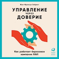 Управление через доверие: Как работает бирюзовая компания FAVI - Франсуа Зобрист - Hörbuch