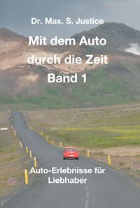 Mit dem Auto durch die Zeit Band 1 - Dr. Max. S. Justice - E-Book