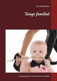 Tango familial - Ute Steinheber - E-Book