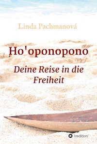 Ho'oponopono, Konfliktlösung leicht gemacht, Vergebung, Persönlichkeitsentwicklung, Selbsterfahrung, Ratgeber - Linda Pachmanová - E-Book