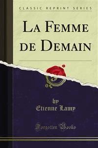 La Femme de Demain - Etienne Lamy - E-Book