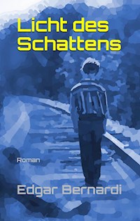 Licht des Schattens - Edgar Bernardi - E-Book