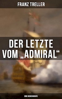 Der Letzte vom "Admiral" (Eine Seegeschichte) - Franz Treller - E-Book