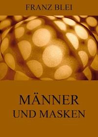 Männer und Masken - Franz Blei - E-Book
